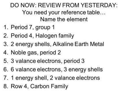 Period 7, group 1 Period 4, Halogen family