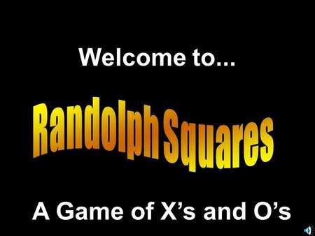 Welcome to... A Game of X’s and O’s. Another Presentation © 2000 - All rights Reserved