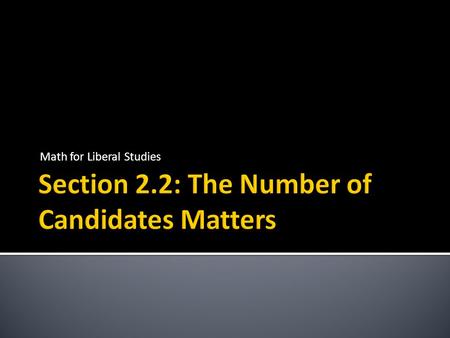 Math for Liberal Studies.  In most US elections, voters can only cast a single ballot for the candidate he or she likes the best  However, most voters.