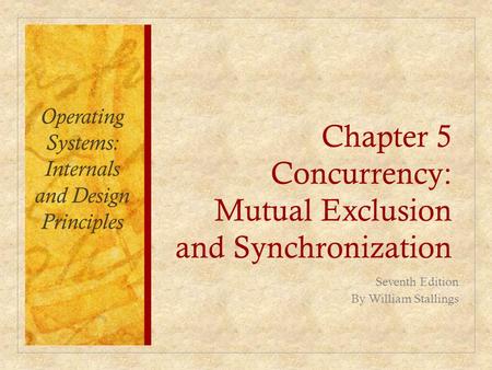 Chapter 5 Concurrency: Mutual Exclusion and Synchronization