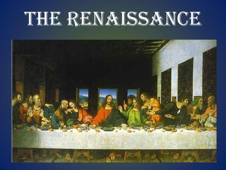 THE RENAISSANCE.