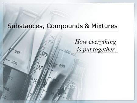 Substances, Compounds & Mixtures