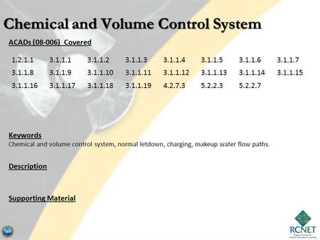 ACADs (08-006) Covered Keywords Chemical and volume control system, normal letdown, charging, makeup water flow paths. Description Supporting Material.