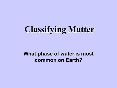 What phase of water is most common on Earth?