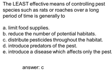 The LEAST effective means of controlling pest