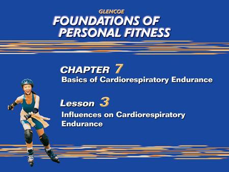 2 What You Will Do Describe how cardiorespiratory endurance is measured. Identify factors that influence cardiorespiratory endurance. Evaluate the effect.