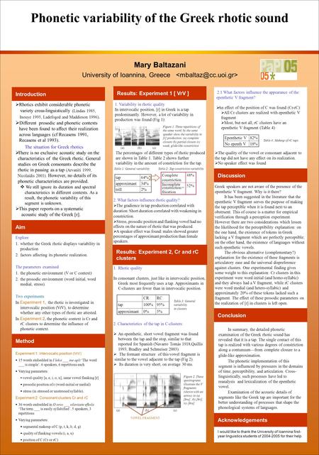 Phonetic variability of the Greek rhotic sound Mary Baltazani University of Ioannina, Greece  Rhotics exhibit considerable phonetic variety cross-linguistically.