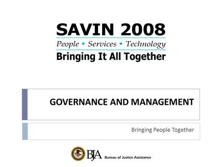 GOVERNANCE AND MANAGEMENT Bringing People Together.