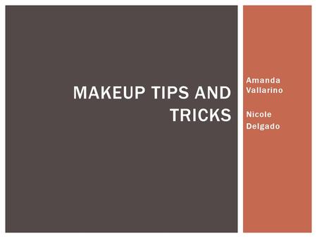 Amanda Vallarino Nicole Delgado MAKEUP TIPS AND TRICKS.