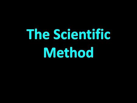 The Scientific Method.