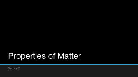 Properties of Matter Section 2