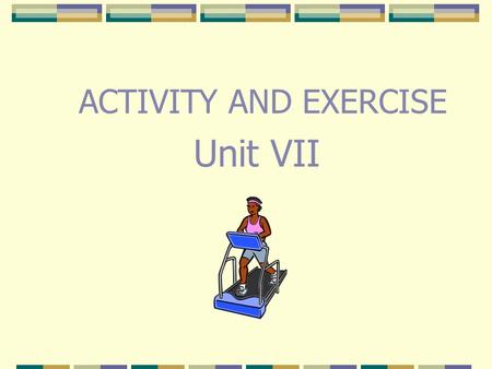 ACTIVITY AND EXERCISE Unit VII.