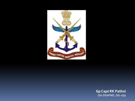 Gp Capt RK Pathni O/o DGAFMS, DG-2Gp. COMBAT & MEDICAL TEXTILES Gp Capt RK Pathni O/o DGAFMS, DG-2Gp.