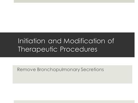 Initiation and Modification of Therapeutic Procedures