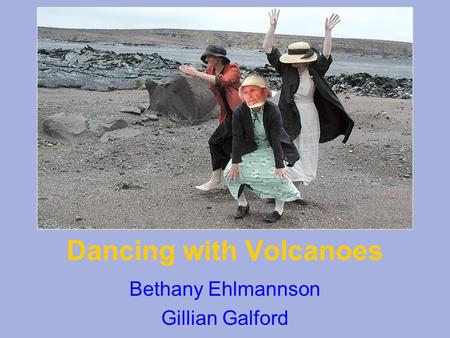 Dancing with Volcanoes Bethany Ehlmannson Gillian Galford.