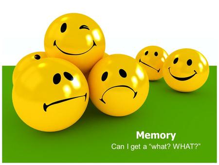 Can I get a “what? WHAT?” Memory. What comes to mind when I say the word “YELLOW?” What did you do on your 5 th birthday? Describe the events that occurred.