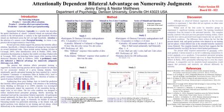 Attentionally Dependent Bilateral Advantage on Numerosity Judgments Jenny Ewing & Nestor Matthews Department of Psychology, Denison University, Granville.