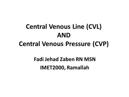 Central Venous Line (CVL) AND Central Venous Pressure (CVP)