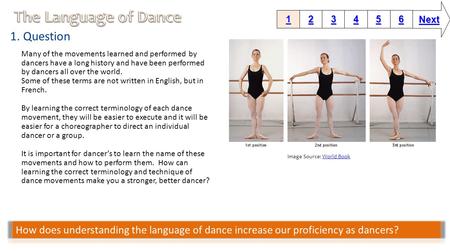 1. Question Many of the movements learned and performed by dancers have a long history and have been performed by dancers all over the world. Some of these.