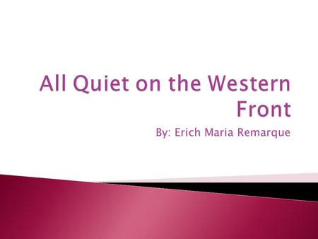 By: Erich Maria Remarque.  -narrated by Paul Bäumer,  a young man who fights in the German army on the French front in World War I.  Paul and his friends.