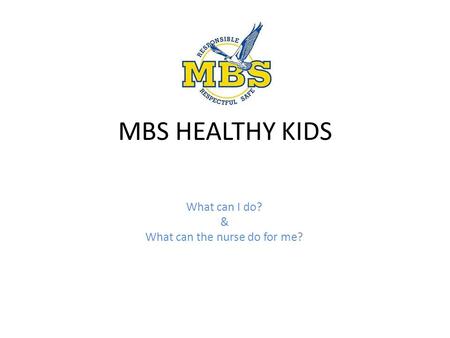 MBS HEALTHY KIDS What can I do? & What can the nurse do for me?