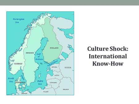 Culture Shock: International Know-How. 3 Pieces of Advice 1) Do you or someone you know have friends in prospective country?