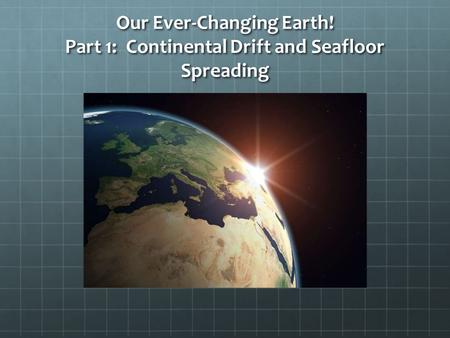 Our Ever-Changing Earth