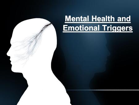 Having a positive outlook Being comfortable with yourself and others Being able to meet life’s challenges and demands Being able to cope, adapt, and thrive.