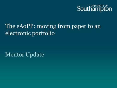 The eAoPP: moving from paper to an electronic portfolio Mentor Update.