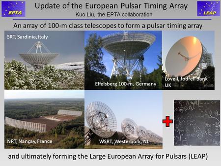 Update of the European Pulsar Timing Array An array of 100-m class telescopes to form a pulsar timing array and ultimately forming the Large European Array.