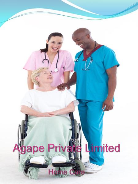 ABOUT US Agape Private Limited is one of the UK’s upcoming and fast growing provider of homecare services as well as nursing and allied healthcare staffing.