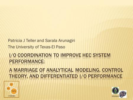 I/O Coordination ER25948 Patricia J Teller and Sarala Arunagiri The University of Texas-El Paso 1.