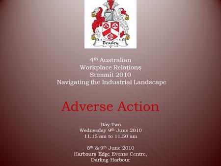 4 th Australian Workplace Relations Summit 2010 Navigating the Industrial Landscape Day Two Wednesday 9 th June 2010 11.15 am to 11.50 am 8 th & 9 th June.