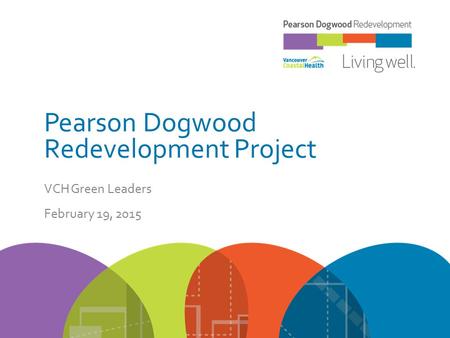 Pearson Dogwood Redevelopment Project VCH Green Leaders February 19, 2015.