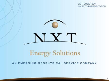 AN EMERGING GEOPHYSICAL SERVICE COMPANY SEPTEMBER 2011 INVESTOR PRESENTATION 1.