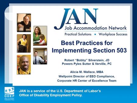 JAN is a service of the U.S. Department of Labor’s Office of Disability Employment Policy. Best Practices for Implementing Section 503 Robert “Bobby” Silverstein,