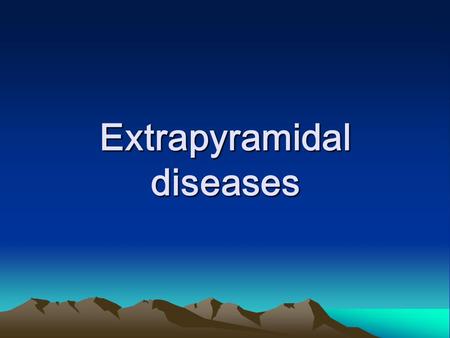 Extrapyramidal diseases. Ⅰ.Formation of basal ganglia *Corpus striatum:/caudate nucleus \ neostriatum \lentiform/putamen nucleus / \lentiform/putamen.