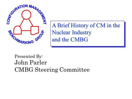 A Brief History of CM in the Nuclear Industry and the CMBG