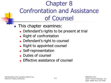 PROCEDURES IN THE JUSTICE SYSTEM, 8 th ed. Roberson, Wallace, and Stuckey PRENTICE HALL ©2007 Pearson Education, Inc. Upper Saddle River, NJ 07458 8-1.