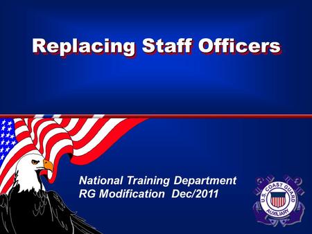 Replacing Staff Officers National Training Department RG Modification Dec/2011.