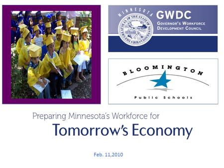 Feb. 11,2010. Objective of this presentation: Share thoughts about workforce development.