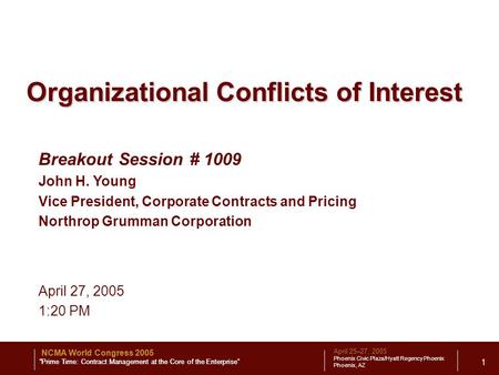 April 25–27, 2005 Phoenix Civic Plaza/Hyatt Regency Phoenix Phoenix, AZ NCMA World Congress 2005 “Prime Time: Contract Management at the Core of the Enterprise”