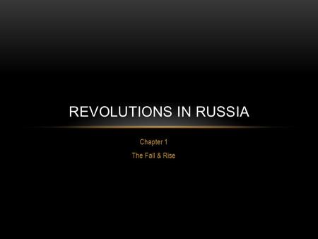 Chapter 1 The Fall & Rise REVOLUTIONS IN RUSSIA. Russia had a tradition of oppressive rulers Organized violence against Jews Strict censorship (including.