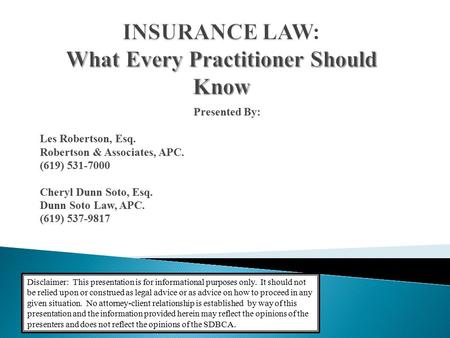 Presented By: Les Robertson, Esq. Robertson & Associates, APC. (619) 531-7000 Cheryl Dunn Soto, Esq. Dunn Soto Law, APC. (619) 537-9817 Disclaimer: This.