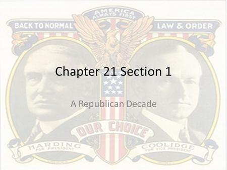 Chapter 21 Section 1 A Republican Decade.