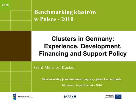 2010 Benchmarking klastrów w Polsce - 2010 Gerd Meier zu Köcker Benchmarking jako instrument poprawy jakości zarządzania Warszawa, 14 października 2010.