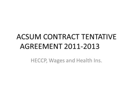 ACSUM CONTRACT TENTATIVE AGREEMENT 2011-2013 HECCP, Wages and Health Ins.