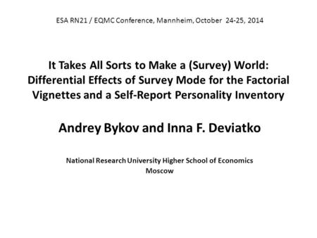 It Takes All Sorts to Make a (Survey) World: Differential Effects of Survey Mode for the Factorial Vignettes and a Self-Report Personality Inventory Andrey.