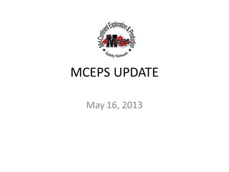 MCEPS UPDATE May 16, 2013. FY 2012 OIL & GAS FATALITIES SINCE OK STAND DOWN Aug 13Employee fell from drilling rig mast during rig-up Aug 27O&G heater/treater.