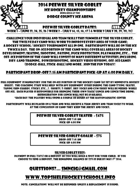 2014 Peewee Silver Goblet Ice Hockey Championships Being held at the Dodge County Ice Arena TOP SHELF Peewee Silver Goblet Dates: WEEK 1 – (June 23, 24,